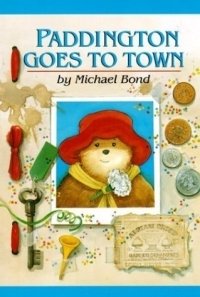 Michael Bond - «Paddington Goes to Town (Paddington Bear Adventures)»