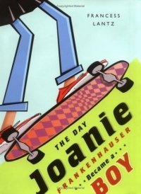 Francess Lin Lantz - «The Day Joanie Frankenhauser Became a Boy»