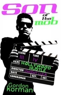Gordon Korman - «Son of the Mob: Hollywood Hustle»