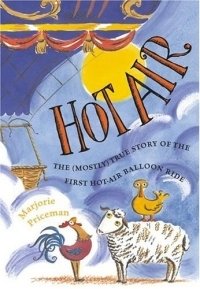 Marjorie Priceman - «Hot Air : The (Mostly) True Story of the First Hot-Air Balloon Ride»