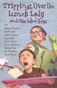Various - «Tripping Over the Lunch Lady: And Other School Stories»