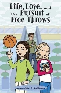 Janette Rallison - «Life, Love, and the Pursuit of Free Throws»