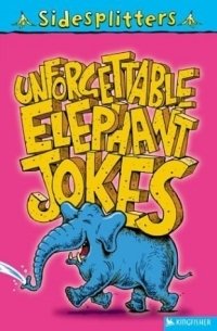 Unforgettable Elephant Jokes (Sidesplitters)