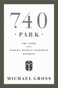 Michael Gross - «740 Park: The Story of the World's Richest Apartment Building»