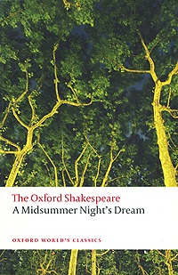 William Shakespeare - «The Oxford Shakespeare: A Midsummer Night's Dream»