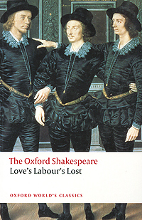 William Shakespeare - «The Oxford Shakespeare: Love's Labour's Lost»