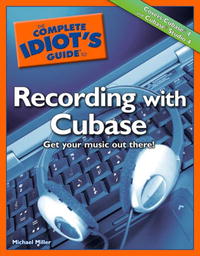 The Complete Idiot's Guide to Recording with Cubase (Complete Idiot's Guide to)