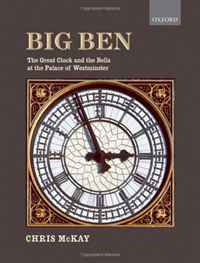 Chris McKay - «Big Ben: The Great Clock and the Bells at the Palace of Westminster»