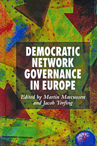 Edited by Martin Marcussen and Jacob Torfing - «Democratic Network Governance in Europe»