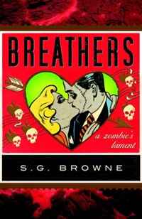 S. G. Browne - «Breathers: A Zombie's Lament»