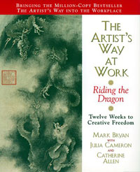 Catherine A. Allen, Julia Cameron, Mark Bryan - «The Artist's Way at Work : Riding the Dragon»