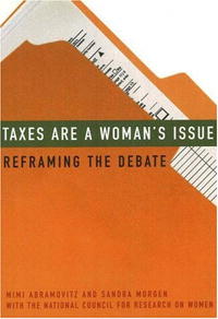 Mimi Abramovitz, Sandra Morgen - «Taxes Are a Woman's Issue: Reframing the Debate»