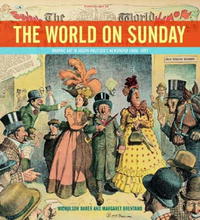 Nicholson Baker, Margaret Brentano - «The World on Sunday : Graphic Art in Joseph Pulitzer's Newspaper (1898 - 1911)»