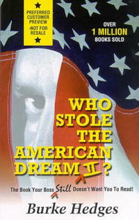 Burke Hedges - «Who Stole the American Dream II: The Book Your Boss Still Doesn't Want You to Read!»