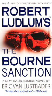 Eric Van Lustbader - «Robert Ludlum's the Bourne Sanction»