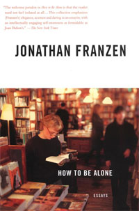 Jonathan Franzen - «How to Be Alone: Essays»