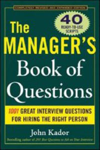 John Kador - «The Manager's Book of Questions: 1001 Great Interview Questions for Hiring the Best Person»