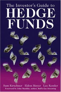 Sam Kirschner, Eldon C. Mayer, Lee Kessler - «The Investor's Guide to Hedge Funds»