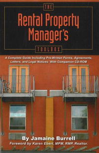 Jamaine Burrell - «The Rental Property Manager's Toolbox: A Complete Guide Including Pre-Written Forms, Agreements, Letters, And Legal Notices: With Companion CD-ROM»