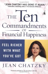 Jean Chatzky - «The Ten Commandments of Financial Happiness: Feel Richer with What You've Got»