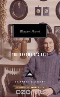 Margaret Atwood - «The Handmaid's Tale (Everyman's Library) (Everyman's Library (Cloth))»
