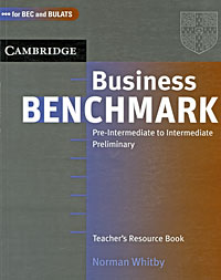 Norman Whitby - «Business Benchmark Pre-Intermediate to Intermediate Preliminary: Teacher's Resource Book»