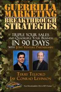 Jay Conrad Levinson, Terry Telford - «Guerrilla Marketing: Breakthrough Strategies: Triple Your Sales and Quadruple Your Business In 90 Days With Joint Venture Partnerships»