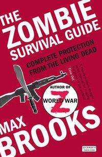 Max Brooks - «The Zombie Survival Guide»