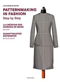 Pattern Making in Fashion: Step by Step / La creation des patrons de mode: Pas a pas / Schnittmuster Entwerfen: Schritt fiir schritt