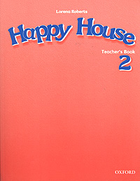Lorena Roberts - «Happy House 2. Teacher's Book»