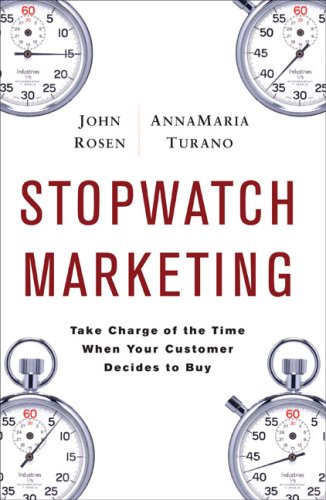 John Rosen, AnnaMaria Turano - «Stopwatch Marketing: Take Charge of the Time When Your Customer Decides to Buy»