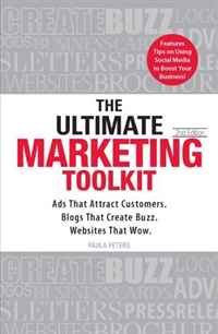 Paula Peters - «The Ultimate Marketing Toolkit: Ads That Attract Customers. Blogs That Create Buzz. Web Sites That Wow»