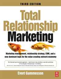 Evert Gummesson - «Total Relationship Marketing, Third Edition: Marketing management, relationship strategy and CRM approaches for the network economy»
