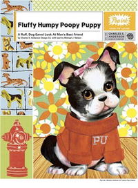 Michael J. Nelson, Charles S. Anderson Anderson Design Co. - «Fluffy Humpy Poopy Puppy: A Ruff Dog-Eared Look at Man's Best Friend»