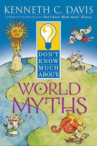 Don't Know Much About World Myths (Don't Know Much About)
