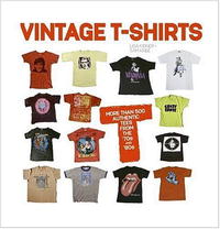 Lisa Kidner, Sam Knee - «Vintage T-Shirts: MORE THAN 500 AUTHENTIC TEES FROM THE '70S AND '80S»