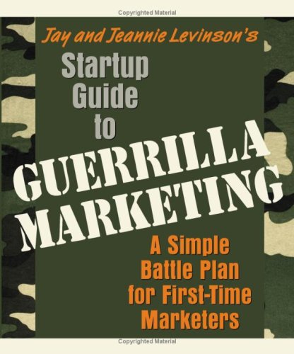 Jay Conrad Levinson, Jeannie Levinson - «Startup Guide to Guerrilla Marketing: A Simple Battle Plan for First-Time Marketers»