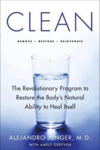 Alejandro Junger - «Clean: The Revolutionary Program to Restore the Body's Natural Ability to Heal Itself»