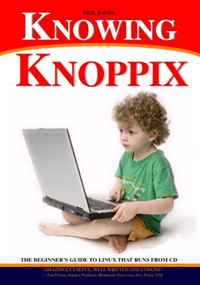 Phil Jones - «Knowing Knoppix: The beginner's guide to Linux that runs from CD»