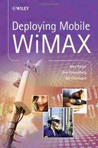Max Riegel, Aik Chindapol, Dirk Kroeselberg - «Deploying Mobile WiMAX»