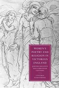 Cynthia Scheinberg - «Women's Poetry and Religion in Victorian England: Jewish Identity and Christian Culture (Cambridge Studies in Nineteenth-Century Literature and Culture)»