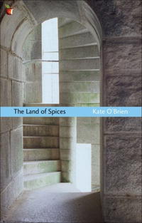 Kate O'Brien - «The Land of Spices (Virago Modern Classics)»