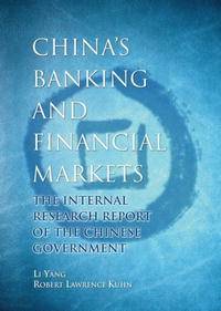 Li Yang, Robert Lawrence Kuhn - «China's Banking and Financial Markets: The Internal Research Report of the Chinese Government»