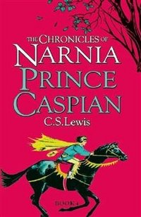 C. S. Lewis - «The Chronicles of Narnia: Prince Caspian»