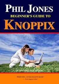 Phil Jones - «Phil Jones - Beginner's Guide to Knoppix: The Linux that runs from CD»