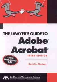 David L. Masters - «The Lawyer's Guide to Adobe Acrobat 8.0, Third Edition (Lawyer's Guide To...)»