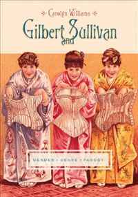 Carolyn Williams - «Gilbert and Sullivan: Gender, Genre, Parody (Gender and Culture Series)»