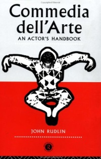 John Rudlin - «Commedia Dell'Arte: An Actor's Handbook»