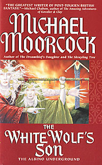 Michael Moorcock - «The White Wolf's Son»