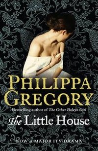 Philippa Gregory - «The Little House»